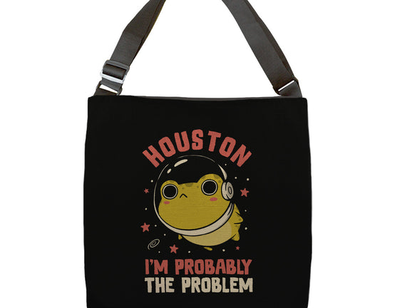 Houston I'm Probably The Problem