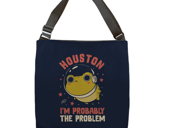 Houston I'm Probably The Problem