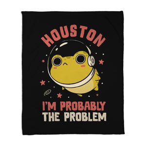 Houston I'm Probably The Problem