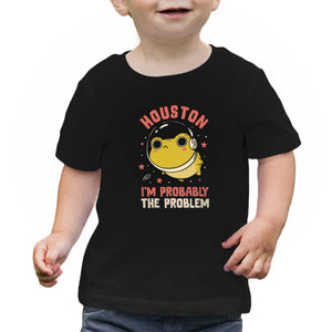 Houston I'm Probably The Problem