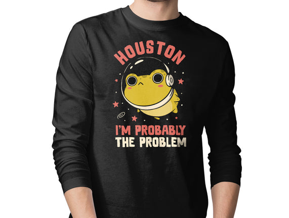 Houston I'm Probably The Problem