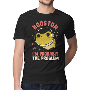 Houston I'm Probably The Problem