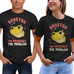 Houston I'm Probably The Problem