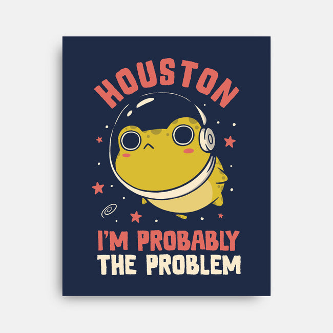 Houston I'm Probably The Problem-None-Stretched-Canvas-koalastudio