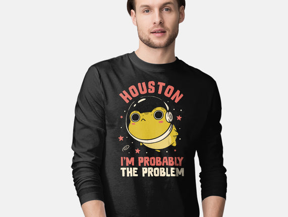 Houston I'm Probably The Problem