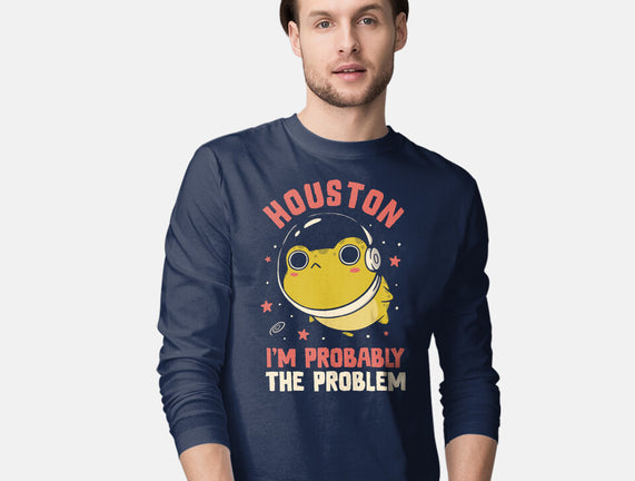 Houston I'm Probably The Problem
