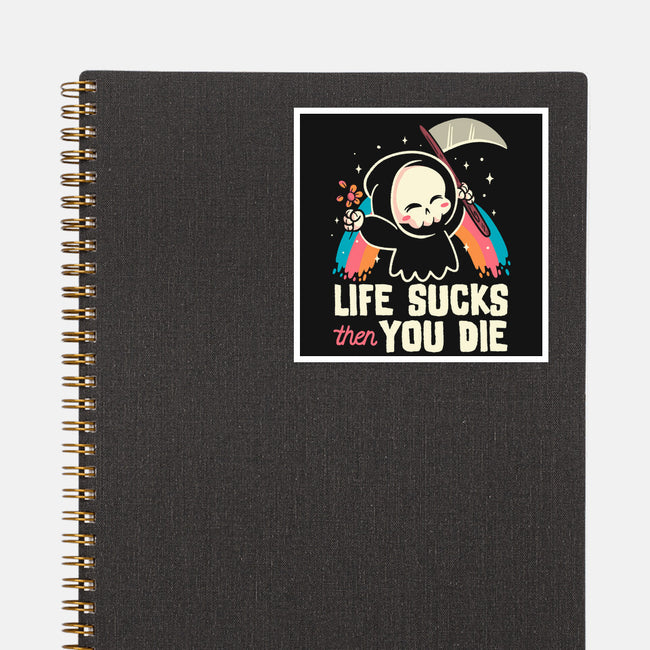 Life Sucks Then You Die-None-Glossy-Sticker-koalastudio