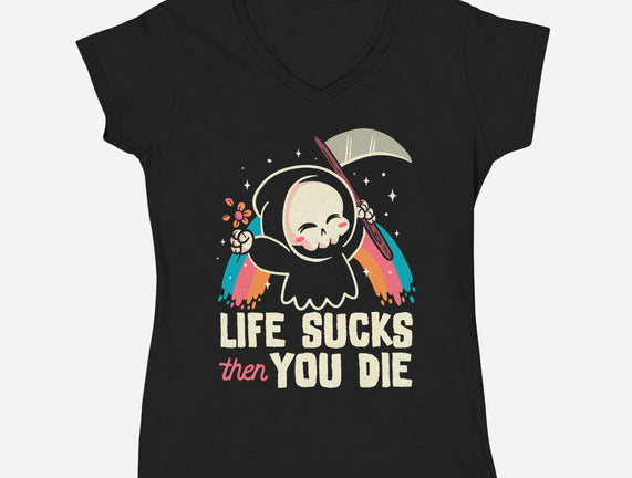 Life Sucks Then You Die