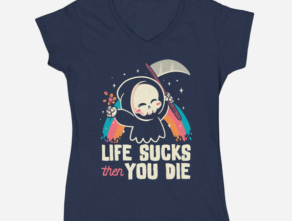 Life Sucks Then You Die