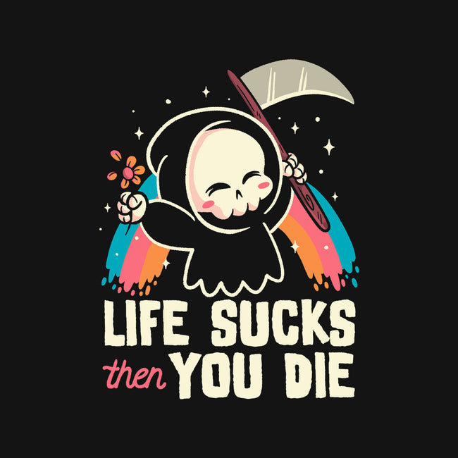 Life Sucks Then You Die-Unisex-Pullover-Sweatshirt-koalastudio
