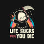 Life Sucks Then You Die-Unisex-Pullover-Sweatshirt-koalastudio