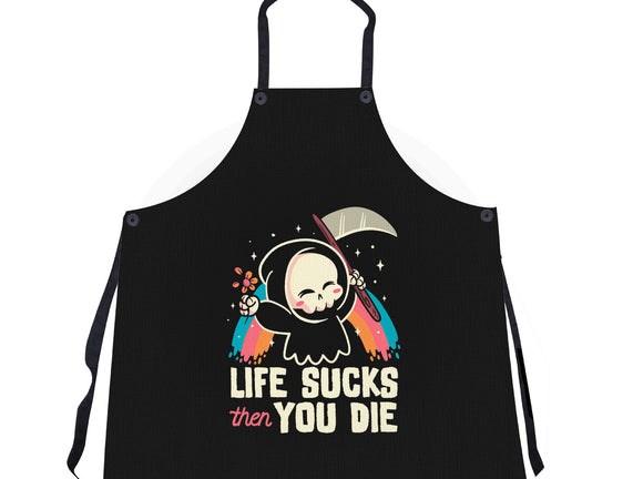 Life Sucks Then You Die