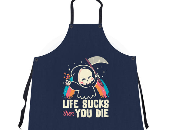 Life Sucks Then You Die