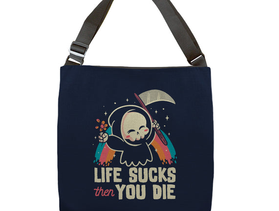 Life Sucks Then You Die