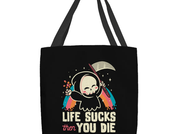 Life Sucks Then You Die