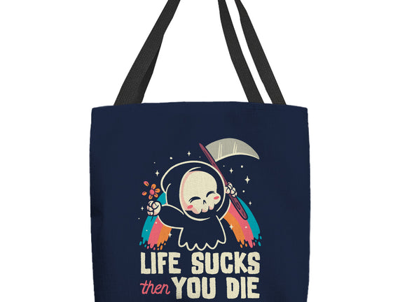 Life Sucks Then You Die