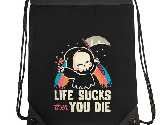 Life Sucks Then You Die