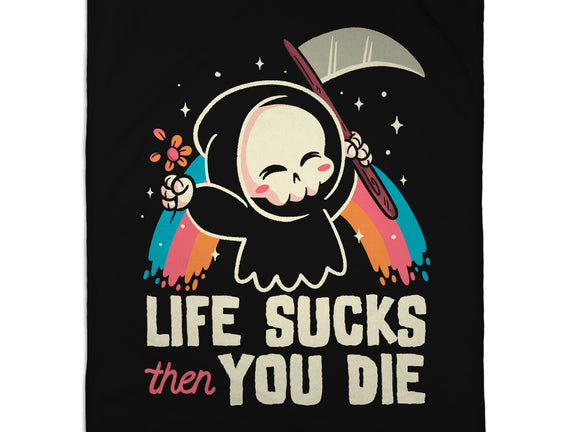 Life Sucks Then You Die