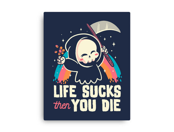 Life Sucks Then You Die