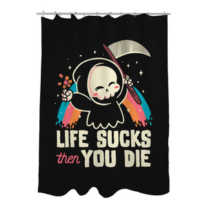 Life Sucks Then You Die