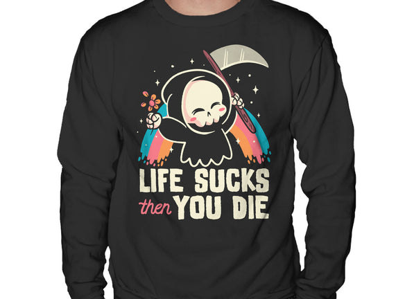 Life Sucks Then You Die