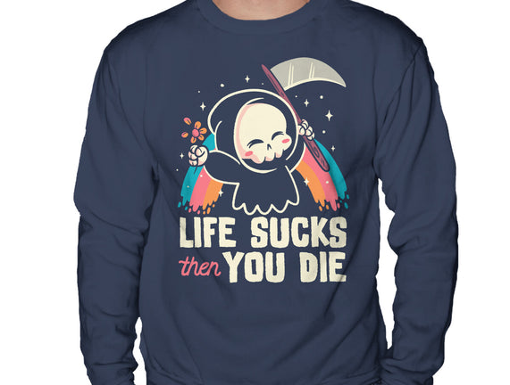 Life Sucks Then You Die