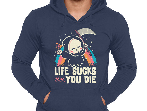 Life Sucks Then You Die