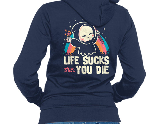 Life Sucks Then You Die