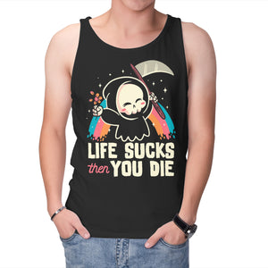 Life Sucks Then You Die