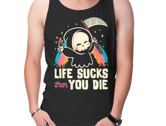 Life Sucks Then You Die