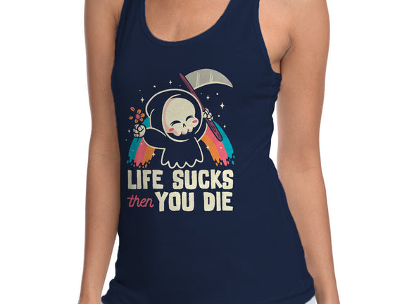 Life Sucks Then You Die