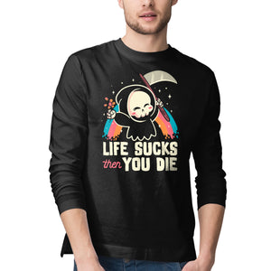 Life Sucks Then You Die
