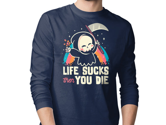 Life Sucks Then You Die