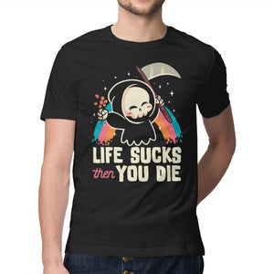 Life Sucks Then You Die