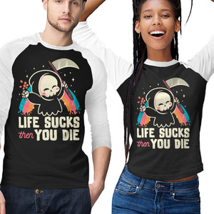 Life Sucks Then You Die