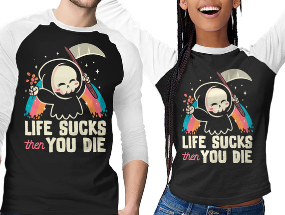Life Sucks Then You Die