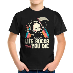 Life Sucks Then You Die