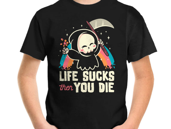 Life Sucks Then You Die