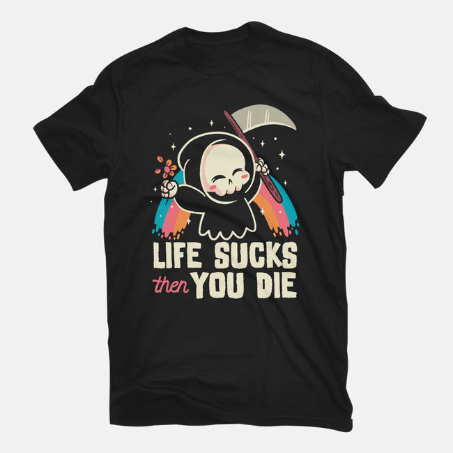 Life Sucks Then You Die-Womens-Basic-Tee-koalastudio