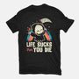 Life Sucks Then You Die-Womens-Basic-Tee-koalastudio