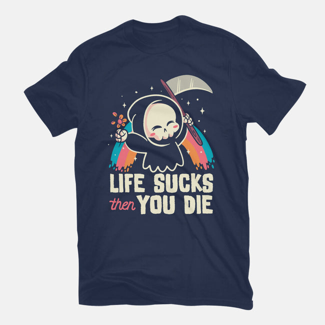 Life Sucks Then You Die-Womens-Basic-Tee-koalastudio