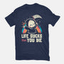 Life Sucks Then You Die-Womens-Basic-Tee-koalastudio