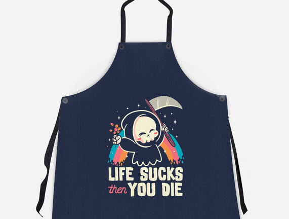 Life Sucks Then You Die