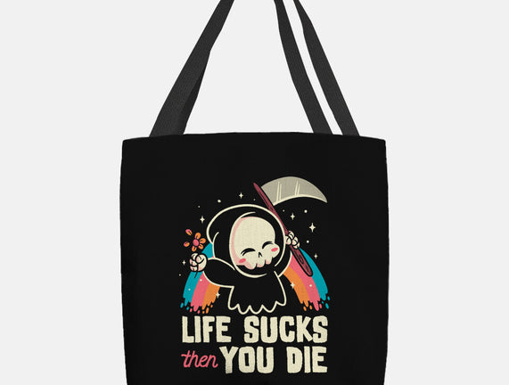 Life Sucks Then You Die