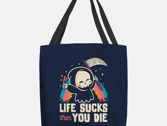 Life Sucks Then You Die