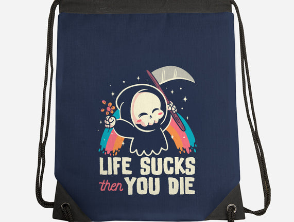Life Sucks Then You Die