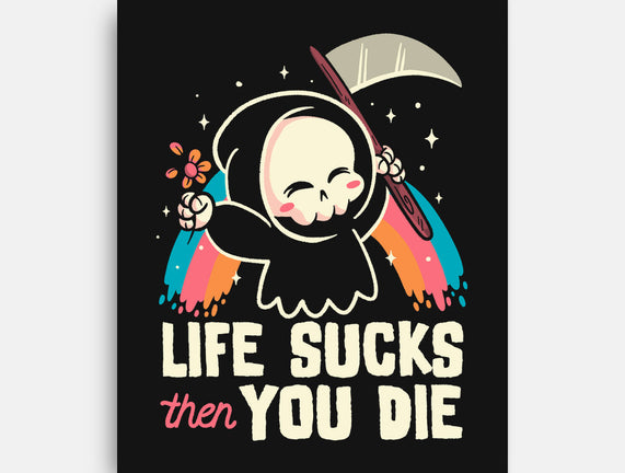 Life Sucks Then You Die