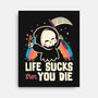Life Sucks Then You Die-None-Stretched-Canvas-koalastudio