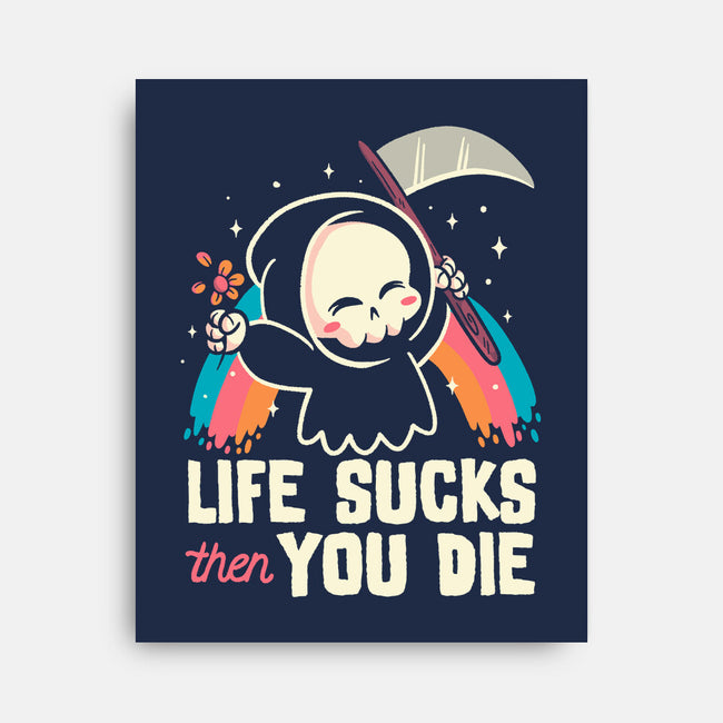 Life Sucks Then You Die-None-Stretched-Canvas-koalastudio