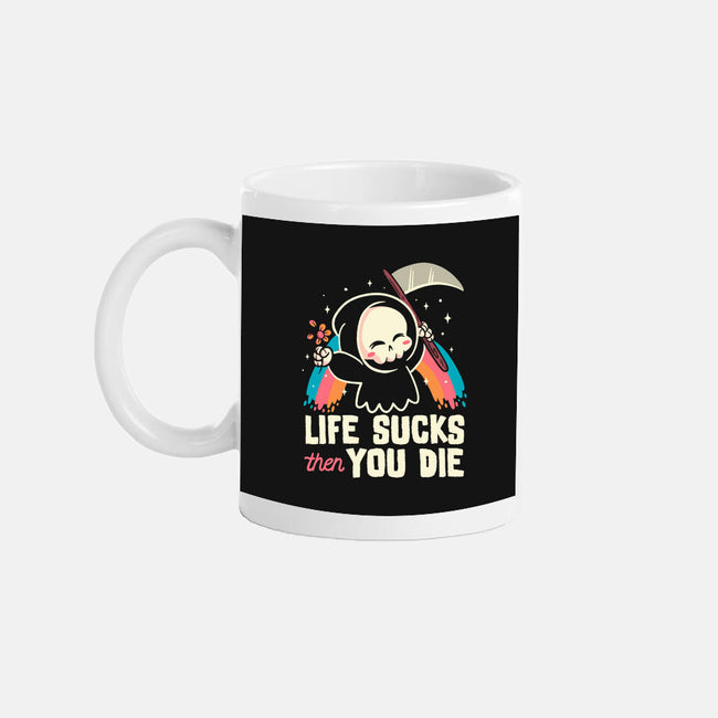 Life Sucks Then You Die-None-Mug-Drinkware-koalastudio